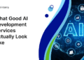 What Good AI Development Services Actually Look Like