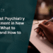 Your First Psychiatry Appointment in New Jersey: What to Expect and How to Prepare